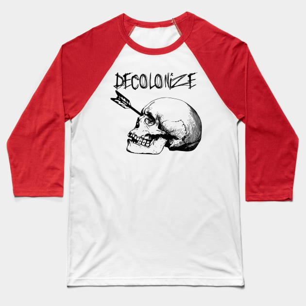 Decolonize - Leftist Punk Anti-Colonial Action Baseball T-Shirt by SpaceDogLaika